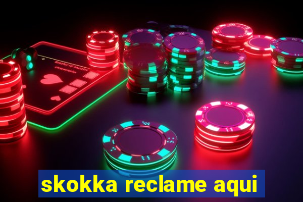 skokka reclame aqui